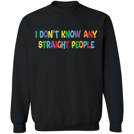 I don’t know any straight people shirt