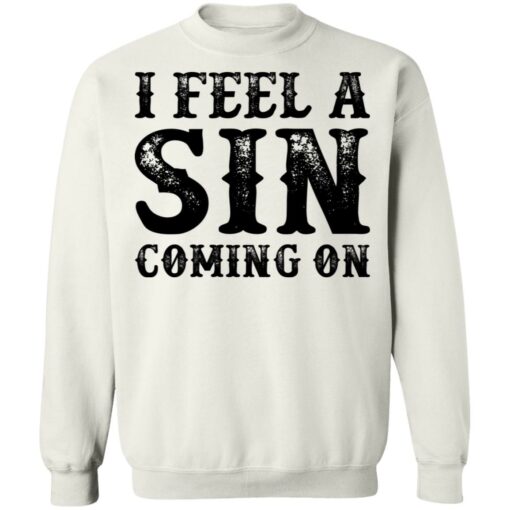 I feel a sin coming on shirt