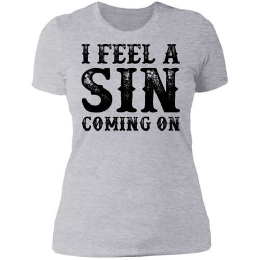 I feel a sin coming on shirt