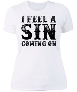 I feel a sin coming on shirt 3 I feel a sin coming on shirt 3