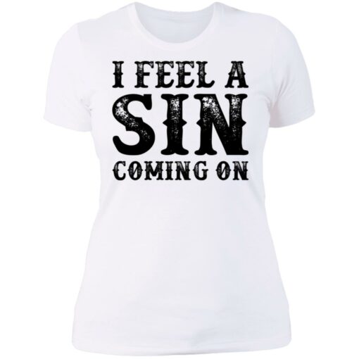 I feel a sin coming on shirt