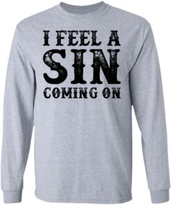I feel a sin coming on shirt 5 I feel a sin coming on shirt 5
