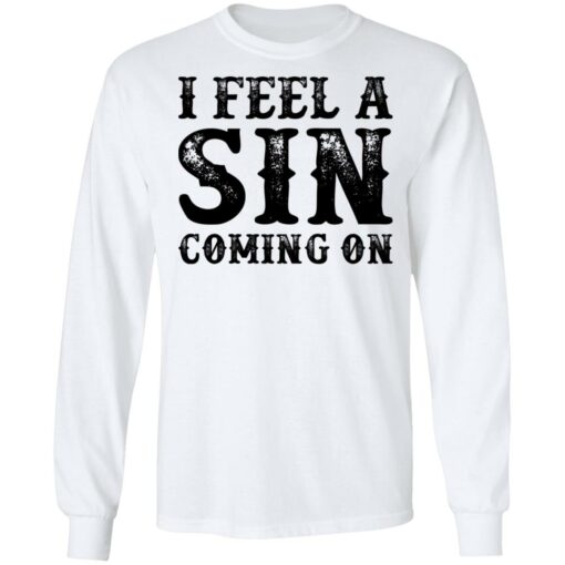 I feel a sin coming on shirt