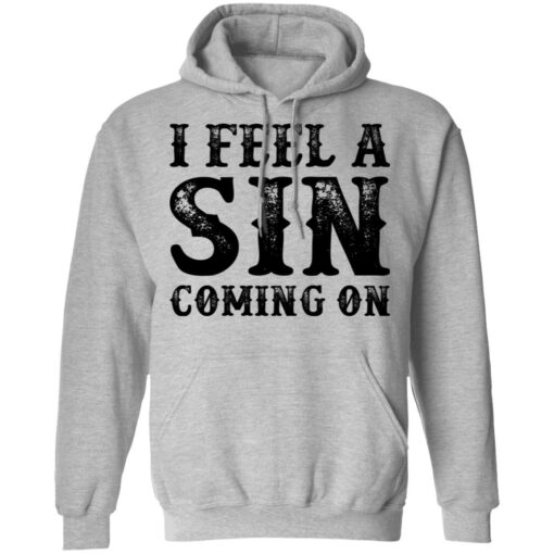 I feel a sin coming on shirt