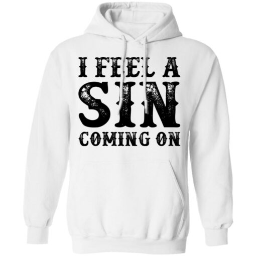 I feel a sin coming on shirt