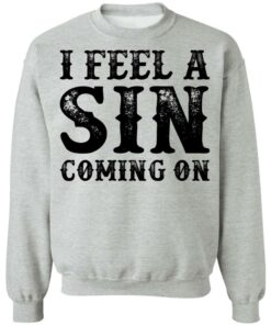 I feel a sin coming on shirt 9 I feel a sin coming on shirt 9