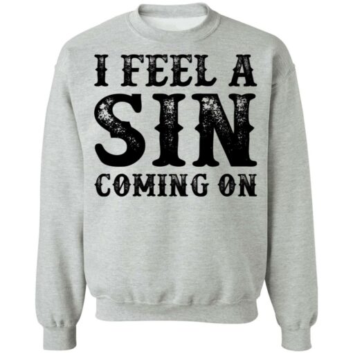 I feel a sin coming on shirt