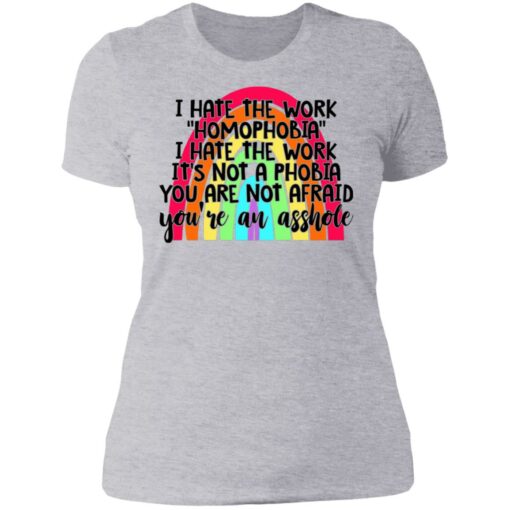 I hate the word homophobia i hate the work shirt