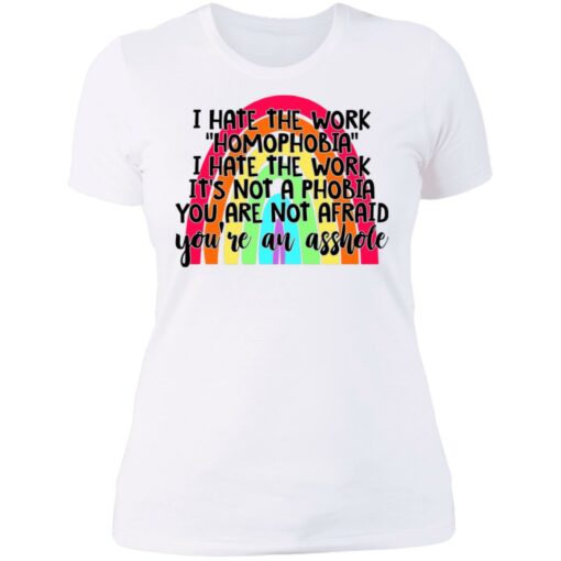 I hate the word homophobia i hate the work shirt