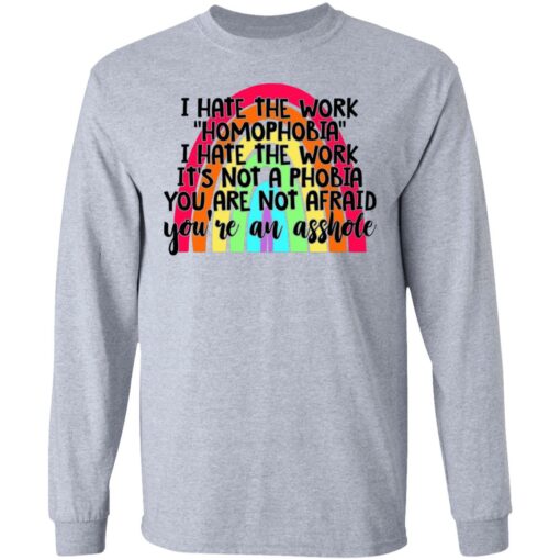 I hate the word homophobia i hate the work shirt