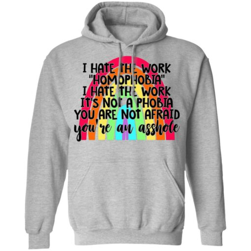 I hate the word homophobia i hate the work shirt