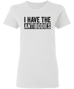 I have the antibodies shirt 2