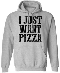 I just want pizza shirt 5