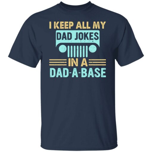 I keep all my dad jokes in a dad a base shirt