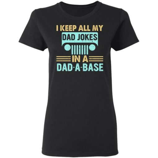 I keep all my dad jokes in a dad a base shirt