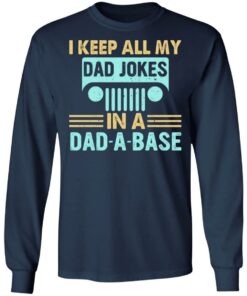 I keep all my dad jokes in a dad a base shirt 4 I keep all my dad jokes in a dad a base shirt 4
