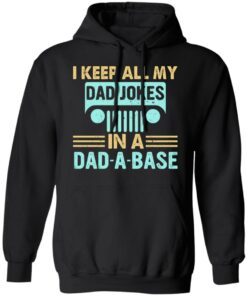 I keep all my dad jokes in a dad a base shirt 5 I keep all my dad jokes in a dad a base shirt 5