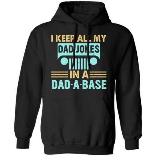 I keep all my dad jokes in a dad a base shirt