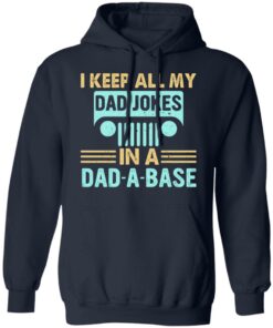 I keep all my dad jokes in a dad a base shirt 6 I keep all my dad jokes in a dad a base shirt 6