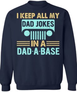 I keep all my dad jokes in a dad a base shirt 8 I keep all my dad jokes in a dad a base shirt 8