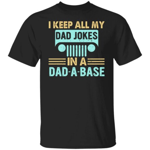 I keep all my dad jokes in a dad a base shirt