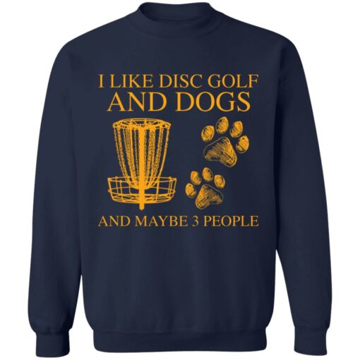 I like disc golf and dogs and maybe 3 people shirt