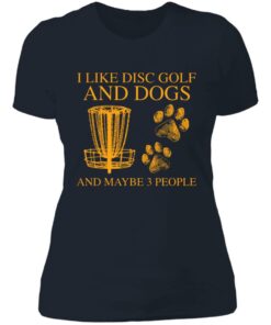 I like disc golf and dogs and maybe 3 people shirt 3 I like disc golf and dogs and maybe 3 people shirt 3