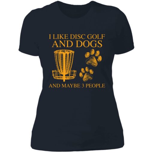 I like disc golf and dogs and maybe 3 people shirt