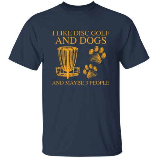 I like disc golf and dogs and maybe 3 people shirt