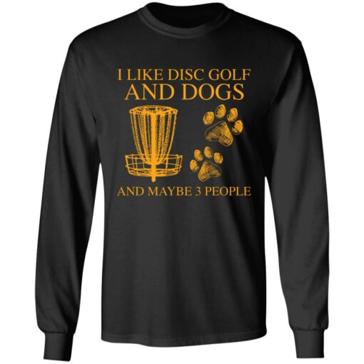 I like disc golf and dogs and maybe 3 people shirt