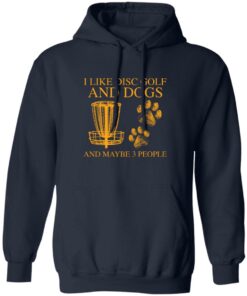 I like disc golf and dogs and maybe 3 people shirt 8 I like disc golf and dogs and maybe 3 people shirt 8