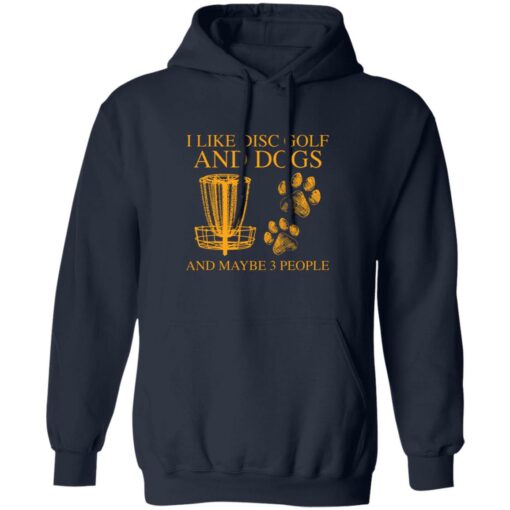 I like disc golf and dogs and maybe 3 people shirt