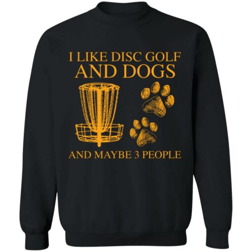 I like disc golf and dogs and maybe 3 people shirt