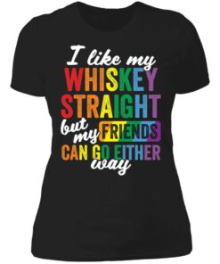 I like my whiskey straight but my friends can go either way shirt 2