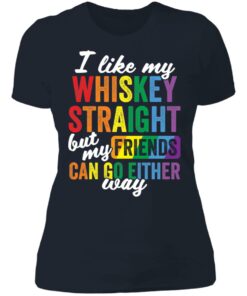 I like my whiskey straight but my friends can go either way shirt 3