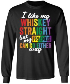 I like my whiskey straight but my friends can go either way shirt 5