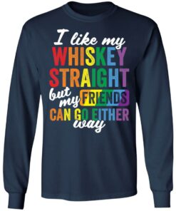 I like my whiskey straight but my friends can go either way shirt 6
