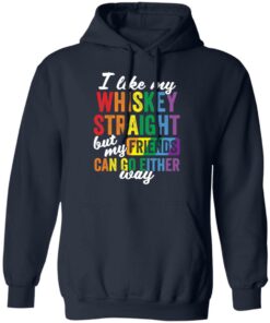 I like my whiskey straight but my friends can go either way shirt 8