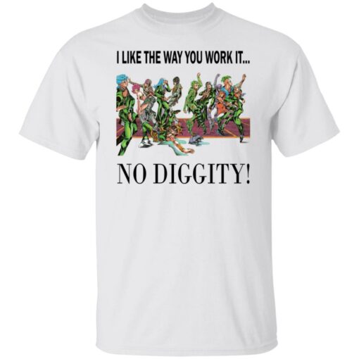 I like the way you work it no diggity shirt