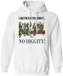 I like the way you work it no diggity shirt 5 I like the way you work it no diggity shirt 14