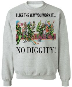 I like the way you work it no diggity shirt 7 I like the way you work it no diggity shirt 16