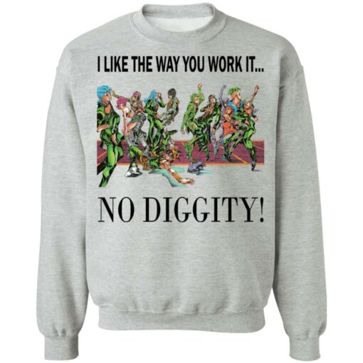 I like the way you work it no diggity shirt