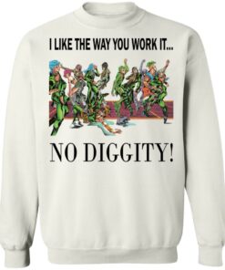 I like the way you work it no diggity shirt 9 I like the way you work it no diggity shirt 18