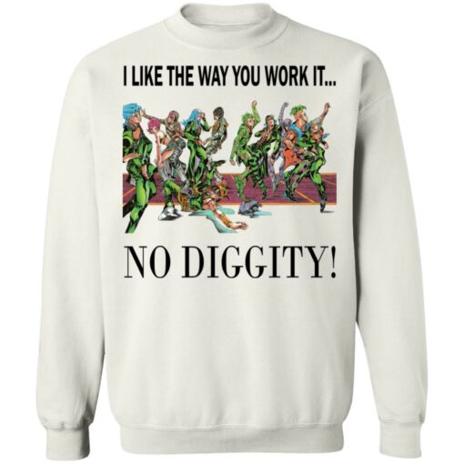 I like the way you work it no diggity shirt