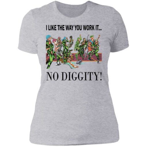 I like the way you work it no diggity shirt