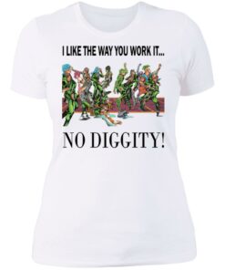I like the way you work it no diggity shirt 13 I like the way you work it no diggity shirt 3