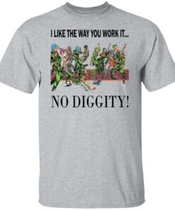 I like the way you work it no diggity shirt 16 I like the way you work it no diggity shirt 6