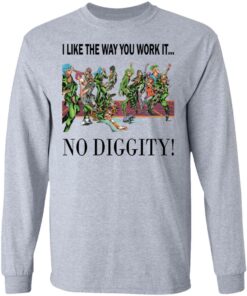 I like the way you work it no diggity shirt 18 I like the way you work it no diggity shirt 8