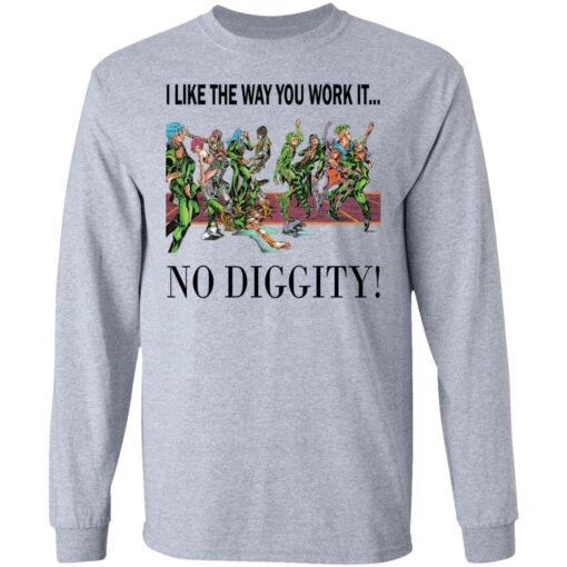 I like the way you work it no diggity shirt