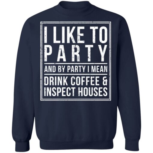 I like to party and by party i mean drink coffee shirt